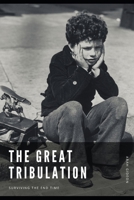 The Great Tribulation: Surviving the End Times B0BW2C71VF Book Cover