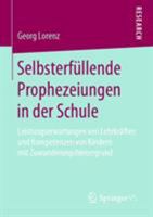 Selbsterf�llende Prophezeiungen in Der Schule: Leistungserwartungen Von Lehrkr�ften Und Kompetenzen Von Kindern Mit Zuwanderungshintergrund 365819880X Book Cover