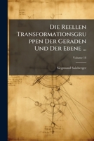 Die Reellen Transformationsgruppen Der Geraden Und Der Ebene ..., Volume 18 1148373748 Book Cover