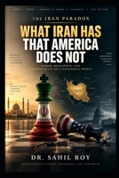 THE IRAN PARADOX: What Iran Has That America Doesn't—and Why It Matters in War B0HJHQV5TB Book Cover