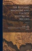 The Rutland Magazine and County Historical Record; Volume 1 1022805606 Book Cover