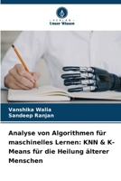 Analyse von Algorithmen für maschinelles Lernen: KNN & K-Means für die Heilung älterer Menschen (German Edition) 6208160804 Book Cover