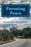 Pursuing Peace: Overcoming Fear, Condemnation, and Unforgiveness 0996101012 Book Cover