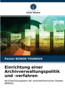 Einrichtung einer Archivverwaltungspolitik und -verfahren: die Entwicklungsbank der zentralafrikanischen Staaten (BDEAC) 620366152X Book Cover