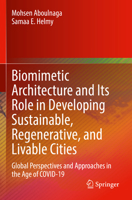 Biomimetic Architecture and Its Role in Developing Sustainable, Regenerative, and Livable Cities: Global Perspectives and Approaches in the Age of COVID-19 303108294X Book Cover