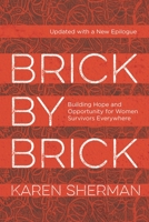 Brick by Brick: Building Hope and Opportunity for Women Survivors Everywhere 153818236X Book Cover