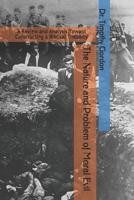 The Nature and Problem of Moral Evil: A Review and Analysis Toward Constructing a Biblical Theodicy 1075194164 Book Cover