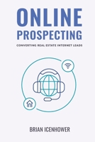 Online Prospecting: Converting Real Estate Internet Leads 1079352430 Book Cover