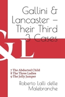 Gallini & Lancaster - Their Third Three Cases: 7 The Abducted Child - 8 The Three Ladies - 9 The Jolly Jumper 1678529664 Book Cover