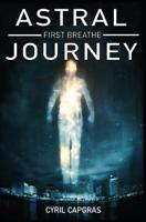 Astral Journey: First Breathe 1076306527 Book Cover
