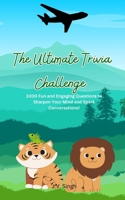 The Ultimate Trivia Challenge: 1000 Fun and Engaging Questions to Sharpen Your Mind and Spark Conversations! B0DQJSHSZP Book Cover