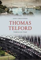 Thomas Telford Through Time 1445657813 Book Cover