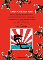 Hitlers Griff nach Asien 7: Das Dritte Reich und Niederländisch-Indien. Zwei historische Wörterbücher und eine historische Grammatik der Bahasa ... in Indonesien 1943-1948. 3756841081 Book Cover