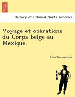 Voyage et opérations du Corps belge au Mexique. 1249024455 Book Cover