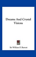 Dreams And Crystal Visions 1425316921 Book Cover