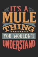 It's A Mule Thing You Wouldn't Understand: Gift For Mule Lover 6x9 Planner Journal 1698370792 Book Cover