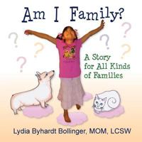 Am I Family?: A Story for All Kinds of Families 1541022823 Book Cover