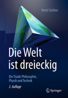 Die Welt ist dreieckig: Die Triade Philosophie – Physik – Technik 3658253037 Book Cover