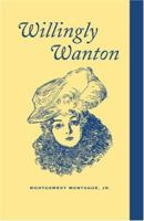 Willingly Wanton 0972056602 Book Cover