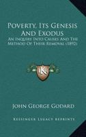 Poverty Its Genesis and Exodus an Inquiry Into Causes and the Method of Theit Removal 101694277X Book Cover