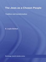 The Jews as a Chosen People: Tradition and Transformation 0415466075 Book Cover