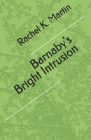 Barnaby's Bright Intrusion B0GXKSVFC9 Book Cover