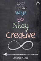 Infinite Ways to Stay Creative 1923216775 Book Cover