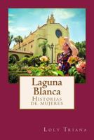 Laguna Blanca: Historia de Mujeres 1974535800 Book Cover