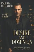 Desire and Dominion: Three Billionaires Who Claim Everything Except Their Hearts (Luxe Power Collection) B0G5242JLR Book Cover