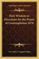 Holy Wisdom or Directions for the Prayer of Contemplation 1876 116273857X Book Cover