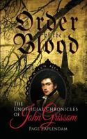 The Unofficial Chronicles of John Grissom: Order of the Blood 1505925460 Book Cover