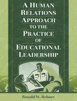 A Human Relations Approach to the Practice of Educational Leadership 0205306314 Book Cover