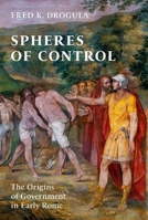Spheres of Control : The Origins of Government in Early Rome 0197789811 Book Cover
