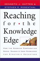 Reaching for the Knowledge Edge: How the Knowing Corporation Seeks, Shares & Uses Knowledge for Strategic Advantage 0814406343 Book Cover