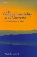 The Comprehensibility of the Universe: A New Conception of Science 0199261555 Book Cover