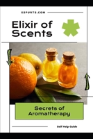 Elixir of Scents: Secrets of Aromatherapy B0DNT92TW3 Book Cover