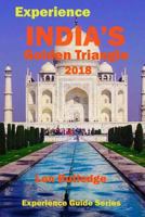 Experience India's Golden Triangle 2018 (Experience Guides) (Volume 8) 1983793221 Book Cover