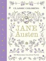 Classic Colouring: Jane Austen (Adult Colouring Book) [UK EDITION]: 55 Removable Colouring Plates 1419723820 Book Cover