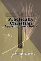 Practically Christian - Applying James Today 0615176674 Book Cover