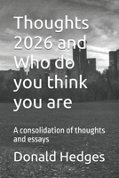 Thoughts 2026 and Who do you think you are: A consolidation of thoughts and essays B0HD1DB392 Book Cover