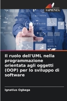 Il ruolo dell'UML nella programmazione orientata agli oggetti (OOP) per lo sviluppo di software (Italian Edition) 620390967X Book Cover