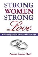 Strong Women, Strong Love: The Missing Manual for the Modern Marriage 149121208X Book Cover