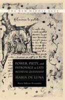 Power, Piety, and Patronage in Late Medieval Queenship: Maria de Luna 1403977593 Book Cover