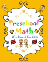 PRESCHOOL MATH WORKBOOK FOR KIDS: Preschool Math Workbook For Toddlers Specializing In Preschool Activity Books For Kids: AGES 2-6 Toddler Math For ... Beginning Math Activities For Preschoolers B086PN1LQQ Book Cover