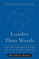 Louder Than Words: The New Science of How the Mind Makes Meaning 0465028292 Book Cover