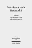 Book-Seams in the Hexateuch I: The Literary Transitions Between the Books of Genesis/Exodus and Joshua/Judges (Forschungen Zum Alten Testament) 316154403X Book Cover