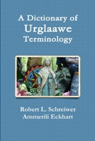 A Dictionary of Urglaawe Terminology 1105517128 Book Cover