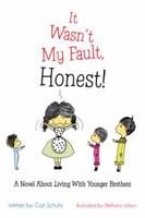It Wasn't My Fault, Honest!: A Novel about Living with Younger Brothers 1466990139 Book Cover