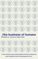 The Business of Humans: A new working culture where people and their purpose are more important than the businesses they run. B095MKP56C Book Cover