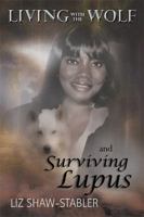 LIVING WITH THE WOLF and Surviving Lupus 1453504540 Book Cover